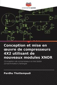 bokomslag Conception et mise en oeuvre de compresseurs 4X2 utilisant de nouveaux modules XNOR