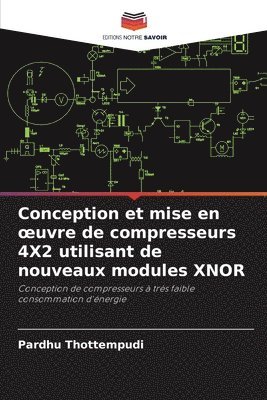 Pardhu Thottempudi - Conception et mise en oeuvre de compresseurs 4X2 utilisant de nouveaux modules XNOR, Häftad