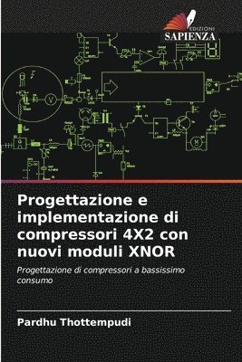 Pardhu Thottempudi - Progettazione e implementazione di compressori 4X2 con nuovi moduli XNOR, Häftad