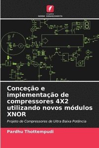 bokomslag Conceo e implementao de compressores 4X2 utilizando novos mdulos XNOR