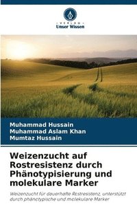 bokomslag Weizenzucht auf Rostresistenz durch Phnotypisierung und molekulare Marker