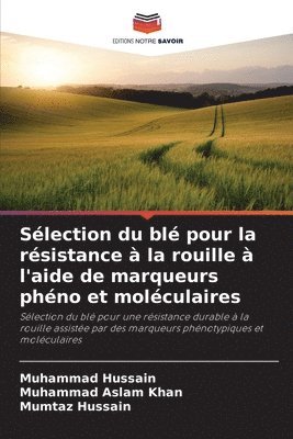 Slection du bl pour la rsistance  la rouille  l'aide de marqueurs phno et molculaires 1