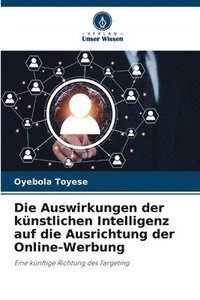 bokomslag Die Auswirkungen der knstlichen Intelligenz auf die Ausrichtung der Online-Werbung