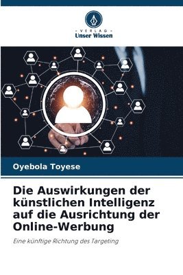 bokomslag Die Auswirkungen der knstlichen Intelligenz auf die Ausrichtung der Online-Werbung