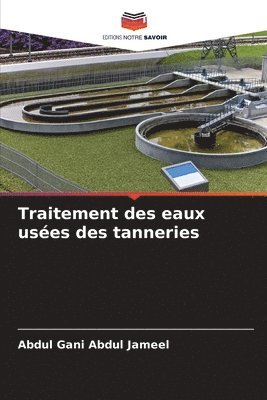 Abdul Gani Abdul Jameel - Traitement des eaux usées des tanneries, Häftad