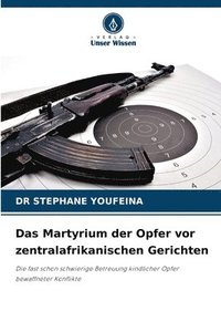 bokomslag Das Martyrium der Opfer vor zentralafrikanischen Gerichten