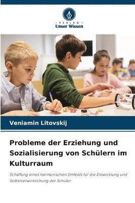 bokomslag Probleme der Erziehung und Sozialisierung von Schlern im Kulturraum