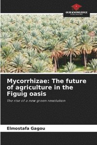 bokomslag Mycorrhizae: The future of agriculture in the Figuig oasis