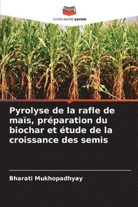 bokomslag Pyrolyse de la rafle de mas, prparation du biochar et tude de la croissance des semis