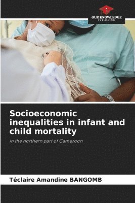 Socioeconomic inequalities in infant and child mortality 1