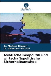 bokomslag Asiatische Geopolitik und wirtschaftspolitische Sicherheitsanstze