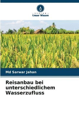 Reisanbau bei unterschiedlichem Wasserzufluss