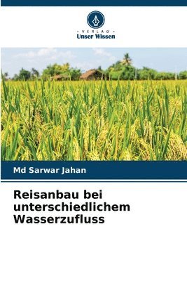 Reisanbau bei unterschiedlichem Wasserzufluss 1