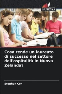 bokomslag Cosa rende un laureato di successo nel settore dell'ospitalit in Nuova Zelanda?