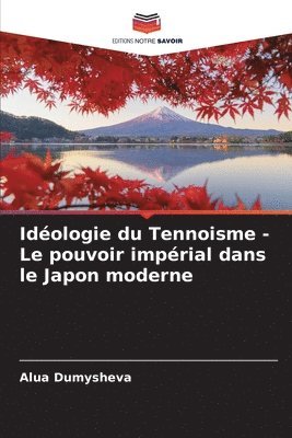 bokomslag Idéologie du Tennoisme - Le pouvoir impérial dans le Japon moderne