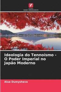 bokomslag Ideologia do Tennosmo - O Poder Imperial no Japo Moderno