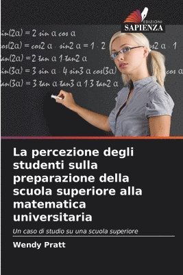 La percezione degli studenti sulla preparazione della scuola superiore alla matematica universitaria 1