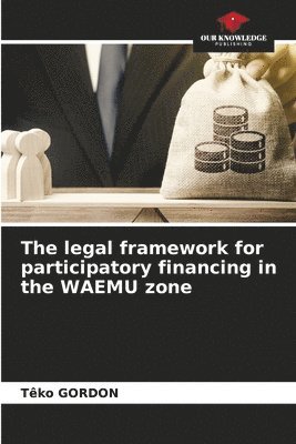 bokomslag The legal framework for participatory financing in the WAEMU zone