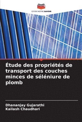 Dhananjay Gujarathi, Kailash Chaudhari - Étude des propriétés de transport des couches minces de séléniure de plomb, Häftad
