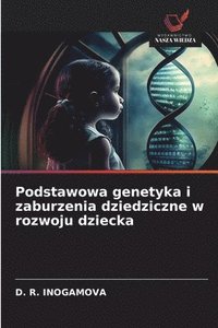 bokomslag Podstawowa genetyka i zaburzenia dziedziczne w rozwoju dziecka