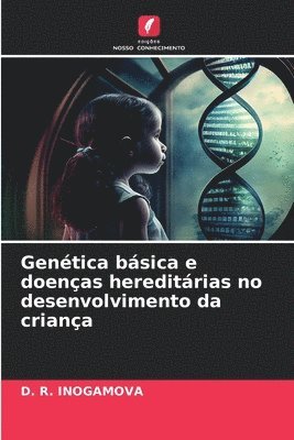 D R Inogamova, D. R. Inogamova, D. R. INOGAMOVA - Genética básica e doenças hereditárias no desenvolvimento da criança, Häftad