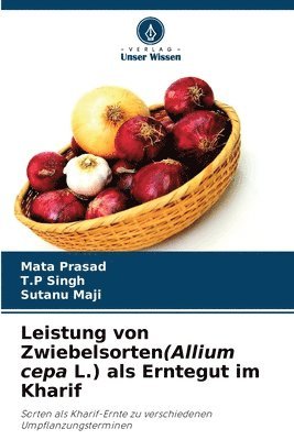 Leistung von Zwiebelsorten(Allium cepa L.) als Erntegut im Kharif