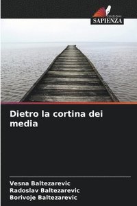 bokomslag Dietro la cortina dei media