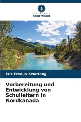 bokomslag Vorbereitung und Entwicklung von Schulleitern in Nordkanada