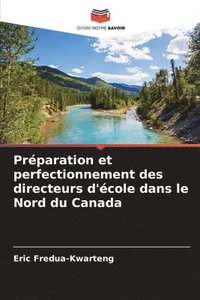 bokomslag Prparation et perfectionnement des directeurs d'cole dans le Nord du Canada