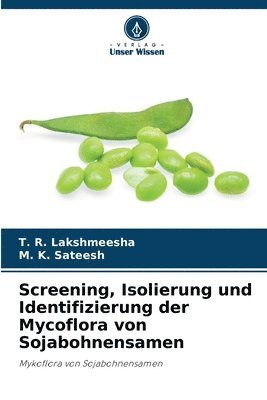 bokomslag Screening, Isolierung und Identifizierung der Mycoflora von Sojabohnensamen