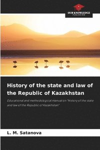 bokomslag History of the state and law of the Republic of Kazakhstan