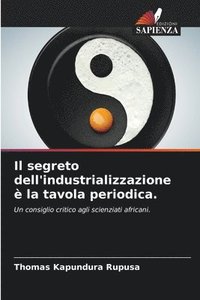 bokomslag Il segreto dell'industrializzazione è la tavola periodica.