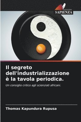 bokomslag Il segreto dell'industrializzazione  la tavola periodica.