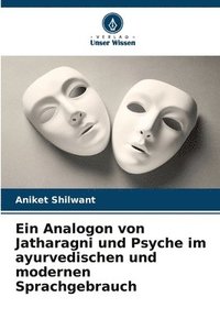 bokomslag Ein Analogon von Jatharagni und Psyche im ayurvedischen und modernen Sprachgebrauch