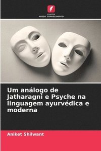 bokomslag Um anlogo de Jatharagni e Psyche na linguagem ayurvdica e moderna