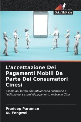 Pradeep Paraman, Xu Fengwei - L'accettazione Dei Pagamenti Mobili Da Parte Dei Consumatori Cinesi, Häftad