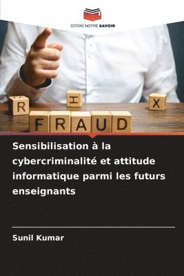 Sunil Kumar - Sensibilisation à la cybercriminalité et attitude informatique parmi les futurs enseignants, Häftad