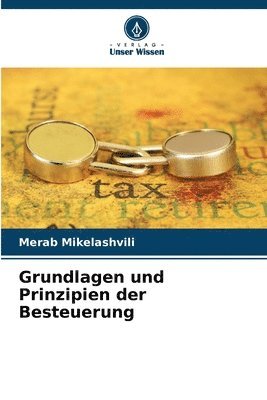 bokomslag Grundlagen und Prinzipien der Besteuerung