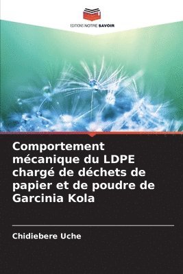 bokomslag Comportement mcanique du LDPE charg de dchets de papier et de poudre de Garcinia Kola