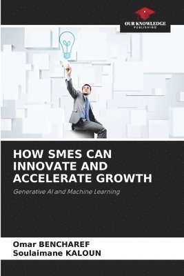 How SMEs Can Innovate and Accelerate Growth 1