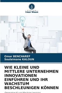 bokomslag Wie Kleine Und Mittlere Unternehmen Innovationen Einführen Und Ihr Wachstum Beschleunigen Können