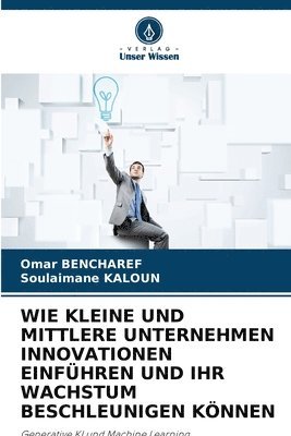 bokomslag Wie Kleine Und Mittlere Unternehmen Innovationen Einfhren Und Ihr Wachstum Beschleunigen Knnen