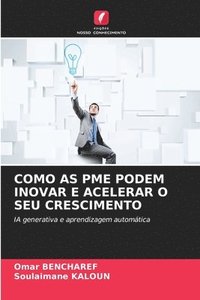 bokomslag Como as Pme Podem Inovar E Acelerar O Seu Crescimento