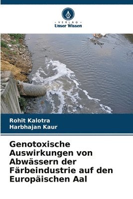 bokomslag Genotoxische Auswirkungen von Abwssern der Frbeindustrie auf den Europischen Aal