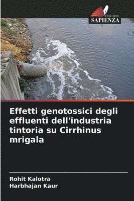 bokomslag Effetti genotossici degli effluenti dell'industria tintoria su Cirrhinus mrigala