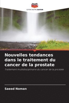 Saeed Noman - Nouvelles tendances dans le traitement du cancer de la prostate, Häftad