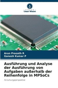 bokomslag Ausfhrung und Analyse der Ausfhrung von Aufgaben auerhalb der Reihenfolge in MPSoCs