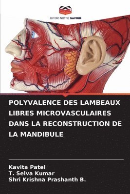 Kavita Patel, T Selva Kumar, Shri Krishna Prashanth B - Polyvalence Des Lambeaux Libres Microvasculaires Dans La Reconstruction de la Mandibule, Häftad