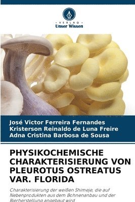 bokomslag Physikochemische Charakterisierung Von Pleurotus Ostreatus Var. Florida