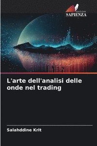 bokomslag L'arte dell'analisi delle onde nel trading